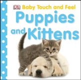 Puppies and Kittens: Baby Touch and Feel