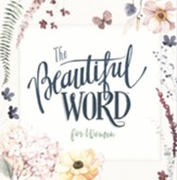 Beautiful Word for Women 100 Illustrated NIV Scriptures to Nurture Your Spirit
