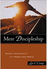 Mere Discipleship: Radical Christianity in a Rebellious World - eBook