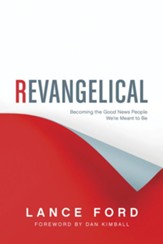 Revangelical: Becoming the Good News People We're Meant to Be - eBook