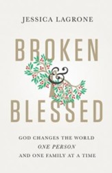 Broken & Blessed: God Changes the World One Person and One Family At A Time - eBook