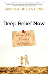 Deep Relief Now: Free, Healed, and Whole - eBook