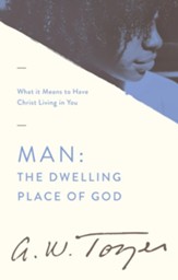 Man the Dwelling Place of God: What it Means to Have Christ Living in You / New edition - eBook