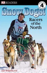 DK Readers, Level 4: Snow Dogs!: Racers of the North