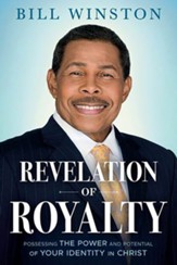 Revelation of Royalty: Possessing the Power and Potential of Your Identity in Christ