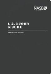 NASB Scripture Study Notebook: 1-3 John and Jude