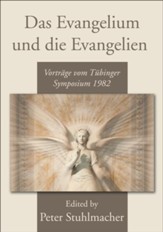 Das Evangelium Und Die Evangelien: Vortrage Vom Tubinger Symposium 1982
