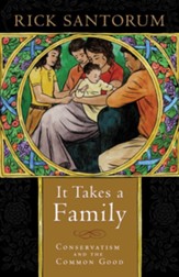 It Takes a Family: Conservatism and the Common Good / Digital original - eBook