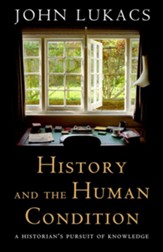 History and the Human Condition: A Historian's Pursuit of Knowledge / Digital original - eBook