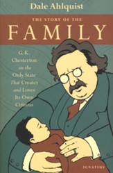 The Story Of The Family: G.K.  Chesterton on the Only State that Creates and Loves Its Own Citizens