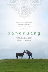 Sanctuary: The True Story of an Irish Village, a Man Who Lost His Way, and the Rescue Donkeys That Led Him Home