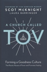 A Church Called Tov: Forming a Goodness Culture that Resists Abuses of Power and Promotes Healing