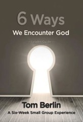 6 Ways We Encounter God Leader Guide: A Six-Week Small Group Experience - eBook