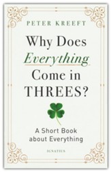 Why Does Everything Come in Threes?: A Short Book about Everything