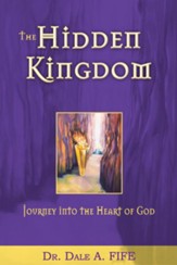 Hidden Kingdom, The: Journey Into the Heart of God - eBook