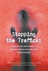 Stopping the Traffick: A Christian Response to Sexual Exploitation and Trafficking