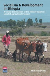 Socialism & Development in Ethiopia: A Critical Examination of the Military Regime's Socialist Agricultural Program
