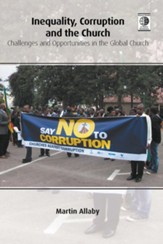 Inequality, Corruption and the Church: Challenges and Opportunities in the Global Church