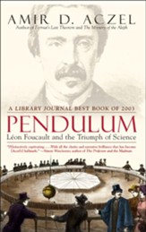 Pendulum: Leon Foucault and the Triumph of Science