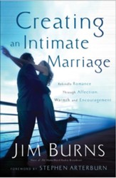 Creating an Intimate Marriage: Rekindle Romance Through Affection, Warmth and Encouragement - eBook