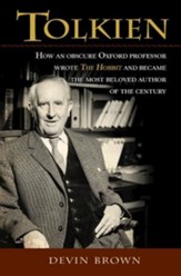 Tolkien: How an Obscure Oxford Professor Wrote The Hobbit and Became the Most Beloved Author of the Century - eBook
