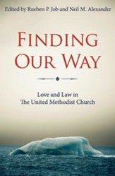 Finding Our Way: Love and Law in The United Methodist Church - eBook