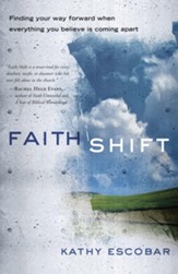 Faith Shift: Finding Your Way Forward When Everything You Believe Is Coming Apart - eBook