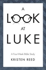 A Look At Luke: A Four-Week Bible Study
