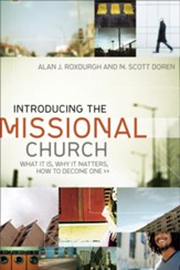 Introducing the Missional Church: What It Is, Why It Matters, How to Become One - eBook
