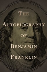 The Autobiography of Benjamin Franklin - eBook