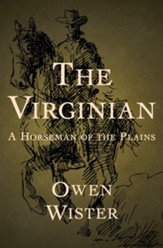 The Virginian: A Horseman of the Plains - eBook