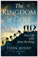 The Kingdom of God: Our life with Jesus the King