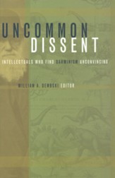Uncommon Dissent: Intellectuals Who Find Darwinism Unconvincing / Digital original - eBook