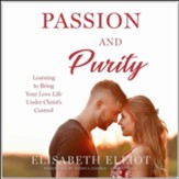 Passion and Purity: Learning to Bring Your Love Life Under Christ's Control, Unabridged Audiobook on CD