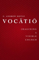 Vocatio: Imagining a Visible Church