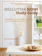 Declutter Now! Study Guide: 8 Weeks to Uncovering the Hidden Joy and Freedom in Your Life - eBook
