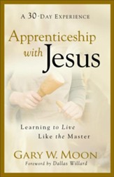 Apprenticeship with Jesus: Learning to Live Like the Master - eBook