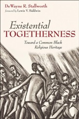 Existential Togetherness: Toward a Common Black Religious Heritage