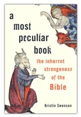 A Most Peculiar Book: The Inherent Strangeness of the Bible
