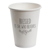 Blessed Is She Who Believes Paper Cups, Pack of 10