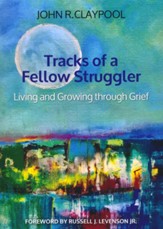Tracks of a Fellow Struggler: Living and Growing through Grief
