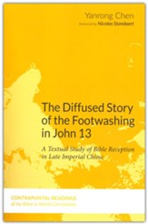 The Diffused Story of the Footwashing in John 13: A Textual Study of Bible Reception in Late Imperial China