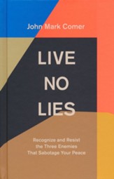 Live No Lies: Recognize and Resist  the Three Enemies That Sabotage Your Peace