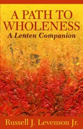 A Path to Wholeness: A Lenten Companion