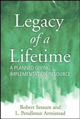 Legacy of a Lifetime: A Planned Giving Implementation Resource