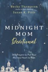Midnight Mom Devotional: 365 Prayers for the Momma's Heart