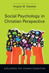 Social Psychology in Christian Perspective: Exploring the Human Condition - eBook