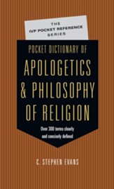Pocket Dictionary of Apologetics & Philosophy of Religion: 300 Terms & Thinkers Clearly & Concisely Defined - eBook