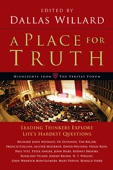 A Place for Truth: Leading Thinkers Explore Life's Hardest Questions - eBook