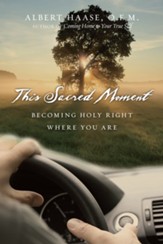 This Sacred Moment: Becoming Holy Right Where You Are - eBook